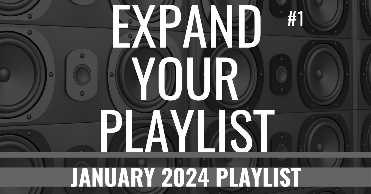expand your playlist – JANUARY 2024 playlist