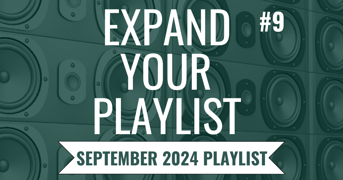 EXPAND YOUR PLAYLIST – SEPTEMBER 2024 PLAYLIST