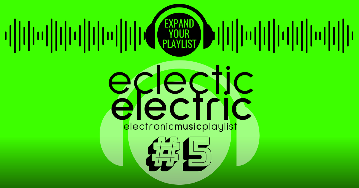 ECLECTIC ELECTRIC: VOL.3 – #5