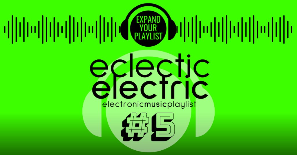 ECLECTIC ELECTRIC: VOL.3 –&nbsp;#5