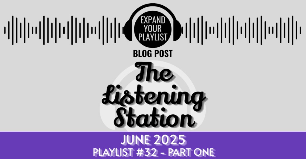 THE LISTENING STATION – JUNE 2025 PART&nbsp;ONE