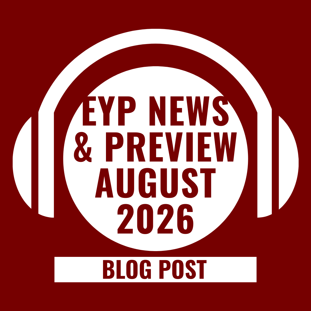 EYP News & Preview for August 2026